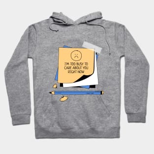 I'm too busy to care about you right now, quirky attitude Hoodie